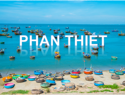 NHỮNG ĐỊA ĐIỂM DU LỊCH KHÔNG THỂ BỎ QUA Ở PHAN THIẾT 